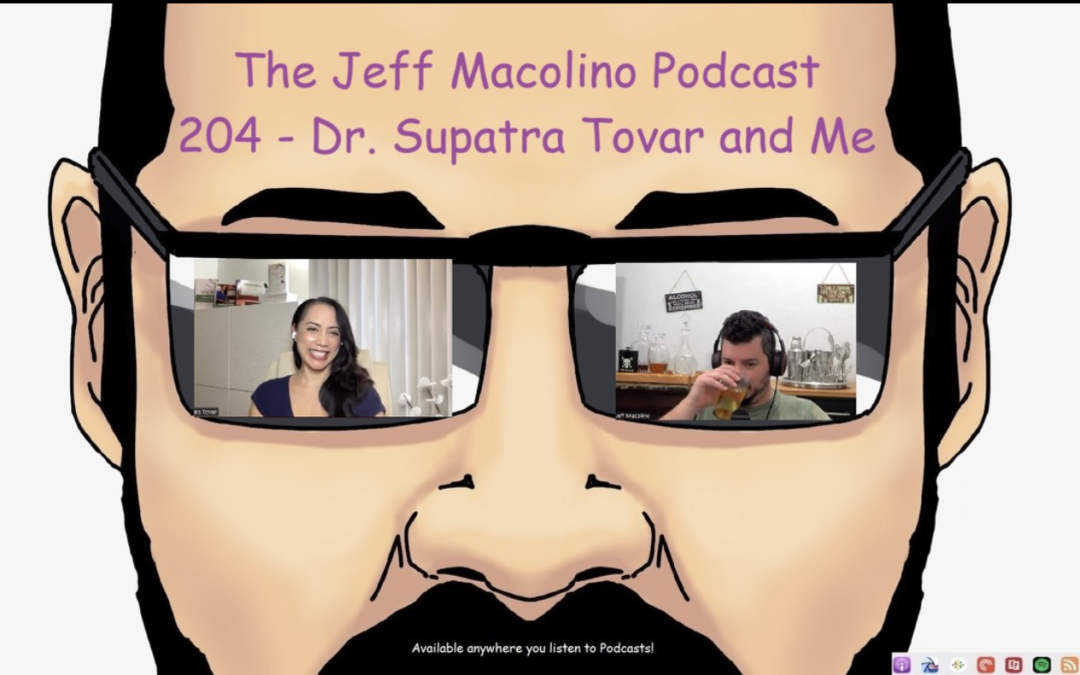 Dr. Supatra Tovar and Me on the Jeff Macolino Podcast 240